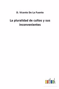 pluralidad de cultos y sus inconvenientes