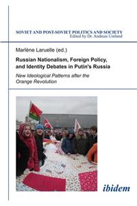 Russian Nationalism, Foreign Policy and Identity Debates in Putin's Russia
