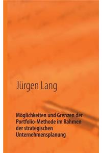 Möglichkeiten und Grenzen der Portfolio-Methode im Rahmen der strategischen Unternehmensplanung