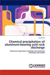 Chemical precipitation of aluminum-bearing acid rock discharge