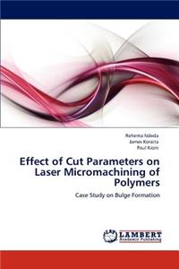 Effect of Cut Parameters on Laser Micromachining of Polymers