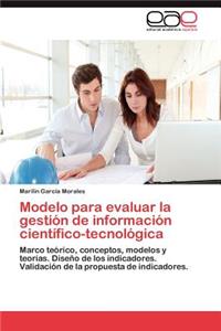 Modelo para evaluar la gestión de información científico-tecnológica