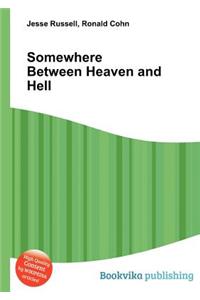 Somewhere Between Heaven and Hell