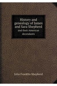 History and Genealogy of James and Sara Shepherd and Their American Decendants