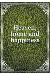 Heaven, Home and Happiness