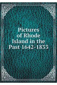 Pictures of Rhode Island in the Past 1642-1833