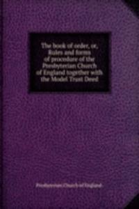 THE BOOK OF ORDER OR RULES AND FORMS OF