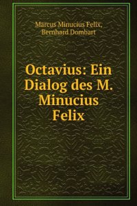 Octavius: Ein Dialog Des M. Minucius Felix (German Edition)