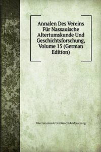 Annalen Des Vereins Fur Nassauische Altertumskunde Und Geschichtsforschung, Volume 15 (German Edition)