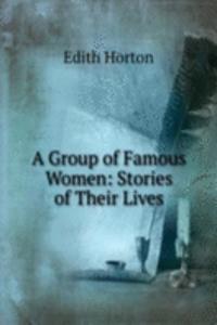 Group of Famous Women: Stories of Their Lives