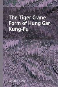 Tiger Crane Form of Hung Gar Kung-Fu