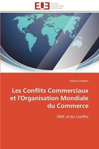 Les conflits commerciaux et l'organisation mondiale du commerce