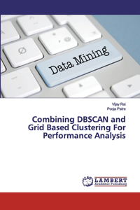 Combining DBSCAN and Grid Based Clustering For Performance Analysis