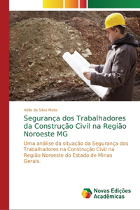 Segurança dos Trabalhadores da Construção Civil na Região Noroeste MG