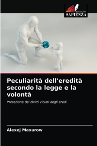 Peculiarità dell'eredità secondo la legge e la volontà