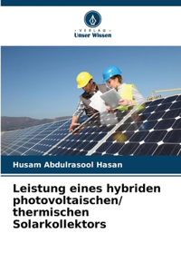 Leistung eines hybriden photovoltaischen/ thermischen Solarkollektors