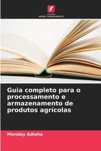 Guia completo para o processamento e armazenamento de produtos agrícolas