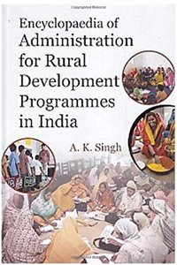 Encyclopaedia of Administration for Rural Development Programmes in India