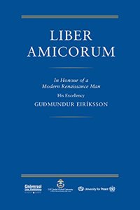 Liber Amicorum - In honour of a Modern Renaissance Man His Excellency Gudmundur Eiriksson