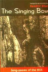 The Singing Bow: Song-poems of the Bhil