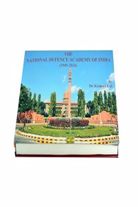 NATIONAL DEFENCE ACADEMY OF INDIA (1949- 2024) by Dr Kishori Lal