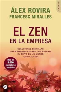 El Zen En La Empresa: Soluciones Sencillas Para Emprendedores Que Buscan El ï¿½xito En Un Mundo Complicado