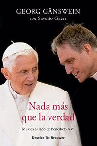 Nada mas que la verdad. Mi vida al lado de Benedicto XVI