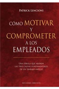 Co?mo Motivar y Comprometer a Los Empleados