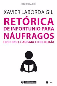 Retorica de infortunio para naufragos: Discurso, carisma e ideologia