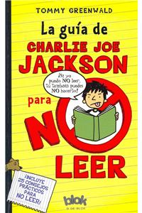 La Guía de Charlie Joe Jackson Para No Leer / Charlie Joe Jackson's Guide to Not Reading