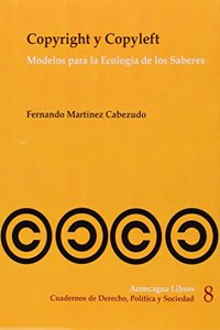 Copyright y Copyleft: Modelos para la Ecologia de los Saberes (Cuadernos de Derecho, Politica y Sociedad) (Spanish Edition)