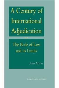 Century of International Adjudication: The Rule of Law and Its Limits