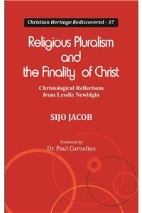 Religious Pluralism and the Finality of Christ Christological Reflections from Lesslie Newbigin