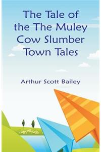 Tale of the The Muley Cow Slumber-Town Tales