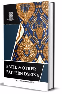 Batik and Other Pattern Dyeing