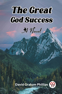 Great God Success A Novel