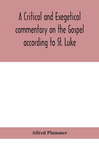 critical and exegetical commentary on the Gospel according to St. Luke