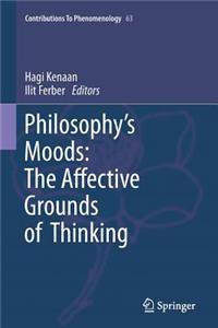 Philosophy's Moods: The Affective Grounds of Thinking