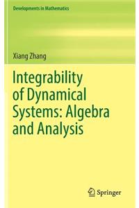 Integrability of Dynamical Systems: Algebra and Analysis