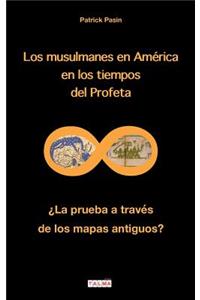 Los Musulmanes En America En Los Tiempos del Profeta: La Prueba a Traves de Los Mapas Antiguos?
