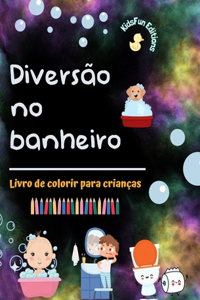 Diversão no banheiro - Livro de colorir para crianças - Ilustrações criativas e alegres para promover a boa higiene