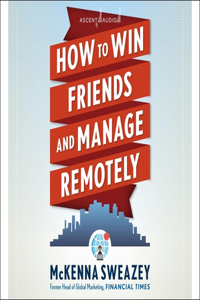 How to Win Friends and Manage Remotely