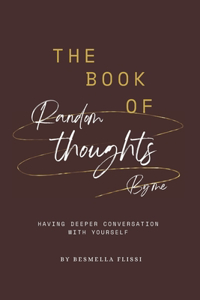 The Book Of Random Thoughts By Me