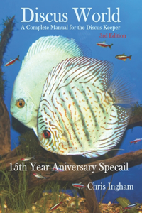 Discus World, A Complete Manual For The Discus Fish Keeper.