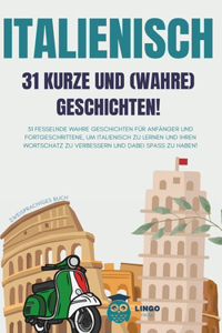 ITALIENISCH 31 kurze und wahre Geschichten