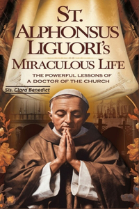 St. Alphonsus Liguori's Miraculous Life
