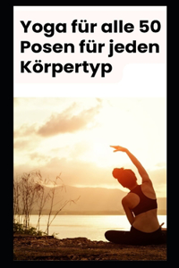 Yoga für alle 50 Posen für jeden Körpertyp