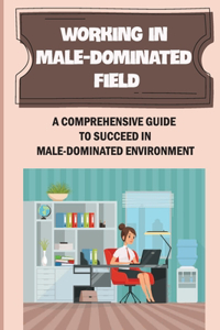 Working In Male-Dominated Field