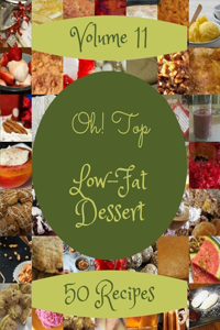 Oh! Top 50 Low-Fat Dessert Recipes Volume 11