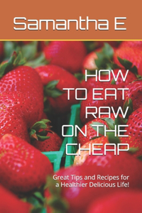 How to Eat Raw on the Cheap